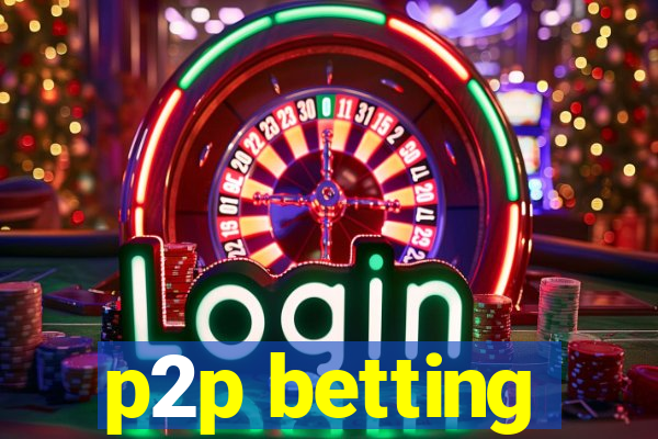 p2p betting